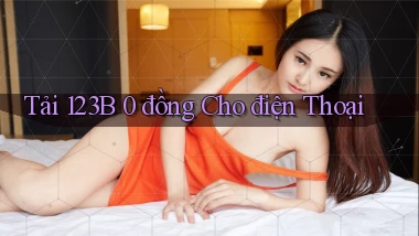 tải 123b 0 đồng cho điện thoại