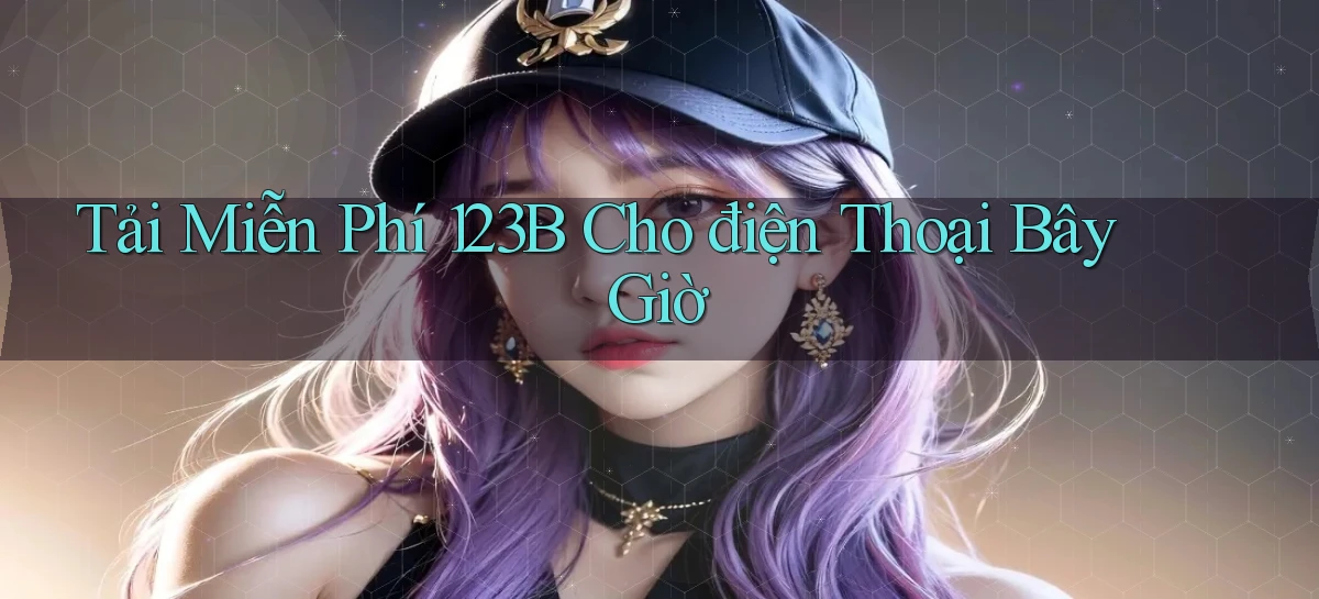 tải miễn phí 123b cho điện thoại bây giờ