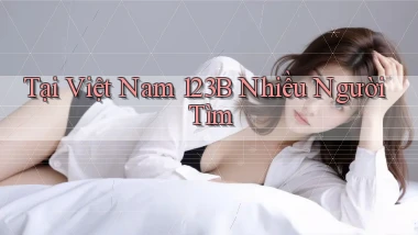 tại việt nam 123b nhiều người tìm