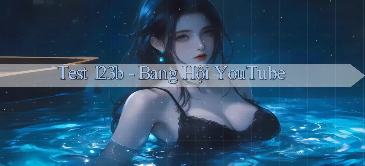 test 123b bang hội youtube