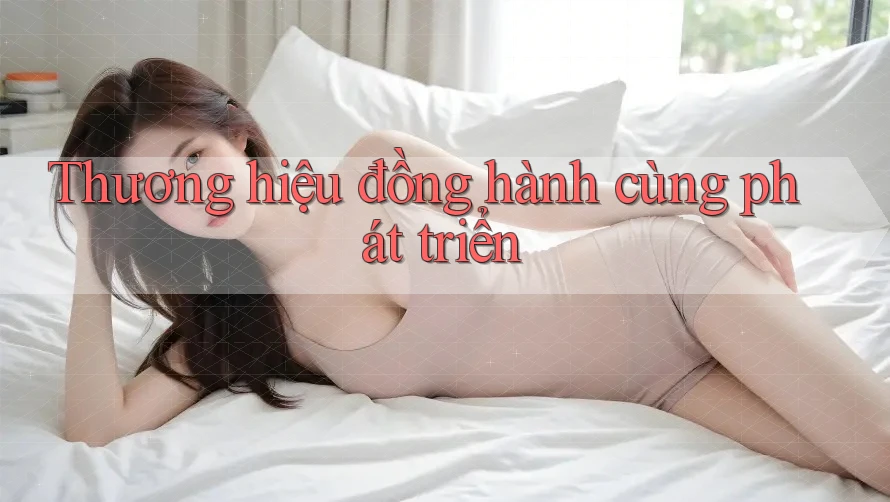 Thương hiệu đồng hành cùng phát triển Thương hiệu đồng hành cùng phát triển