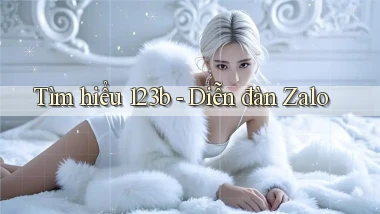 tìm hiểu 123b diễn đàn zalo