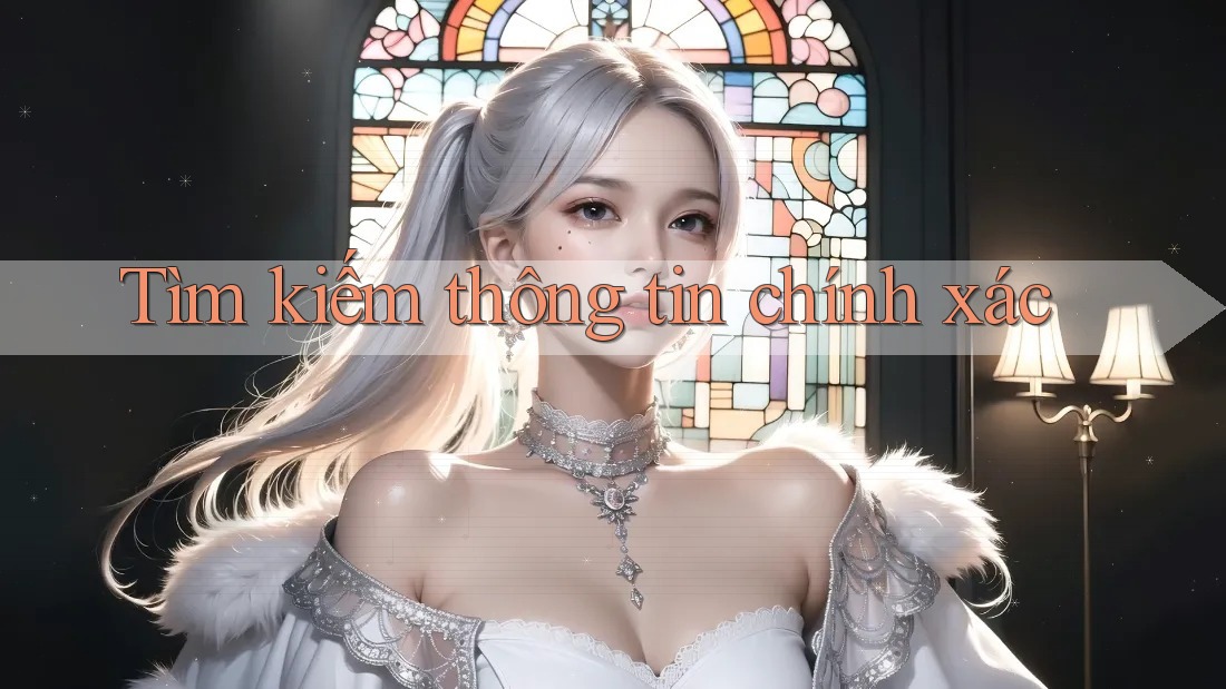 Tìm kiếm thông tin chính xác Tìm kiếm thông tin chính xác