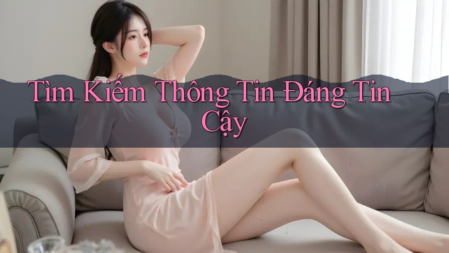 Tìm Kiếm Thông Tin Đáng Tin Cậy Tìm Kiếm Thông Tin Đáng Tin Cậy