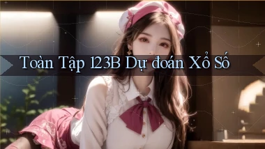 toàn tập 123b dự đoán xổ số