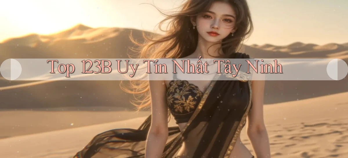 top 123b uy tín nhất Tây Ninh