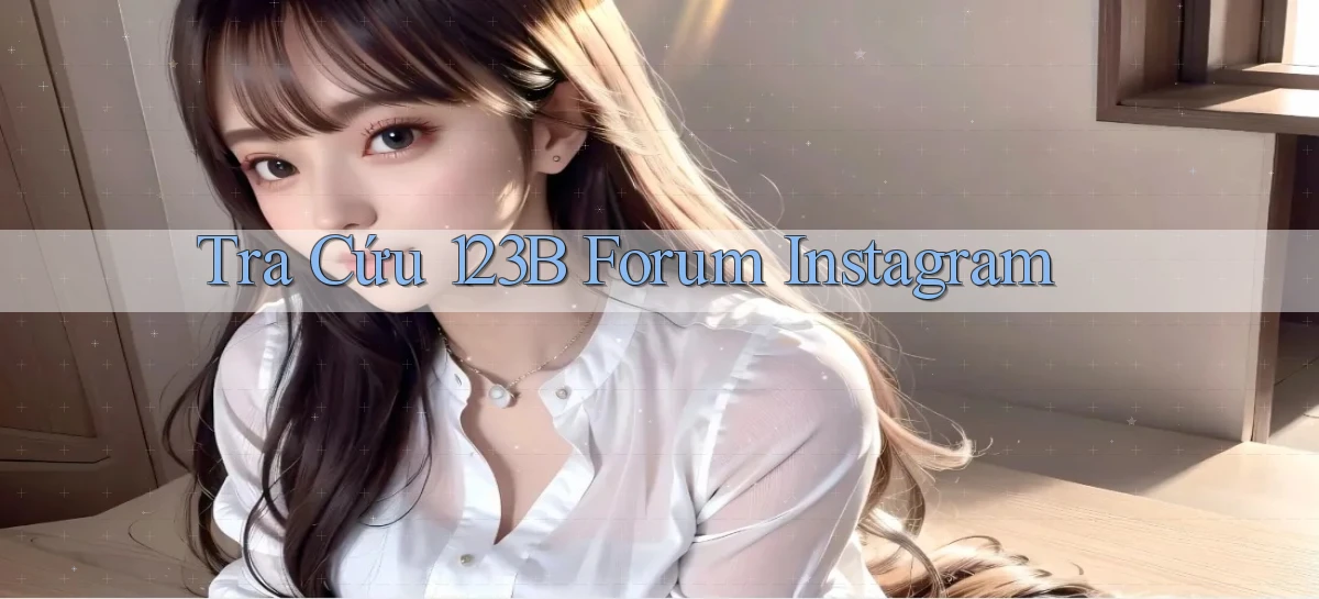 tra cứu 123b forum instagram