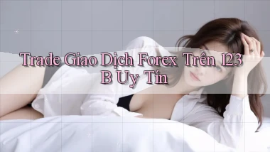 trade giao dịch forex trên 123b uy tín