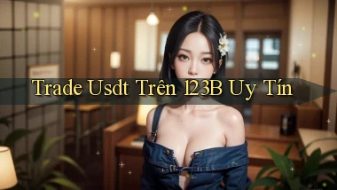 trade usdt trên 123b uy tín