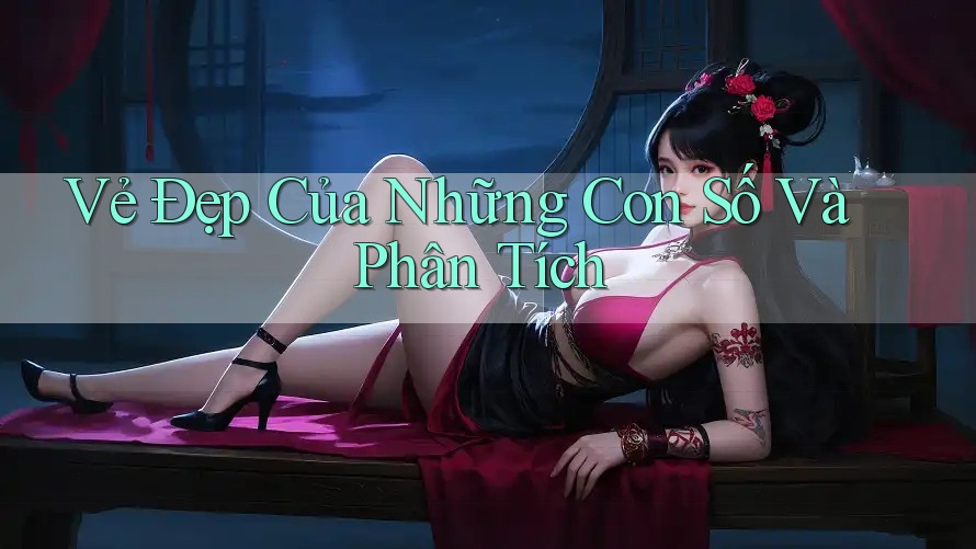 Vẻ Đẹp Của Những Con Số Và Phân Tích Vẻ Đẹp Của Những Con Số Và Phân Tích
