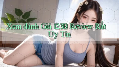 xem đánh giá 123b review rất uy tín