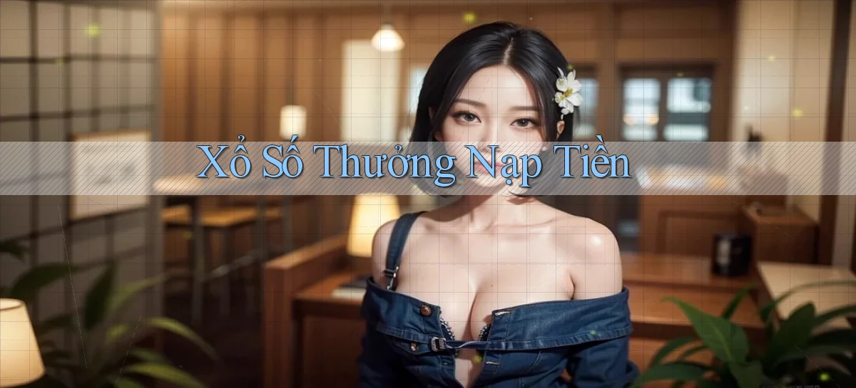 Xổ số Thưởng nạp tiền